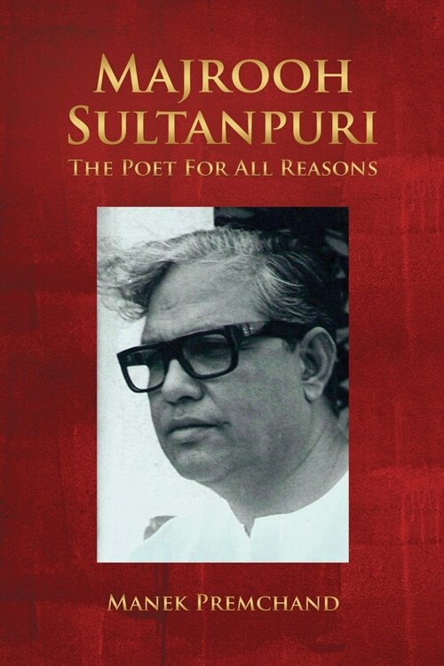 Majrooh Sultanpuri: The Poet For All Reasons (Paperback)