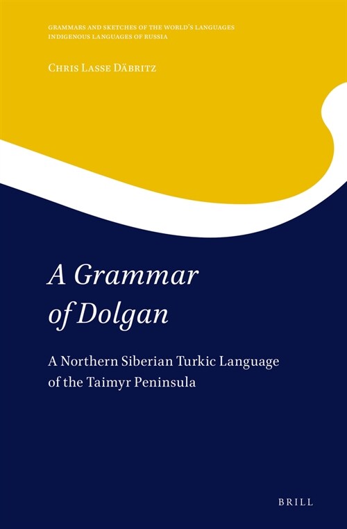 A Grammar of Dolgan: A Northern Siberian Turkic Language of the Taimyr Peninsula (Hardcover)