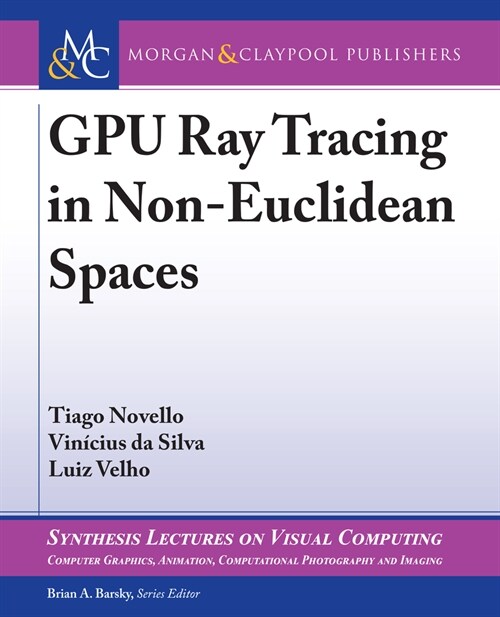 Gpu Ray Tracing in Non-Euclidean Spaces (Hardcover)