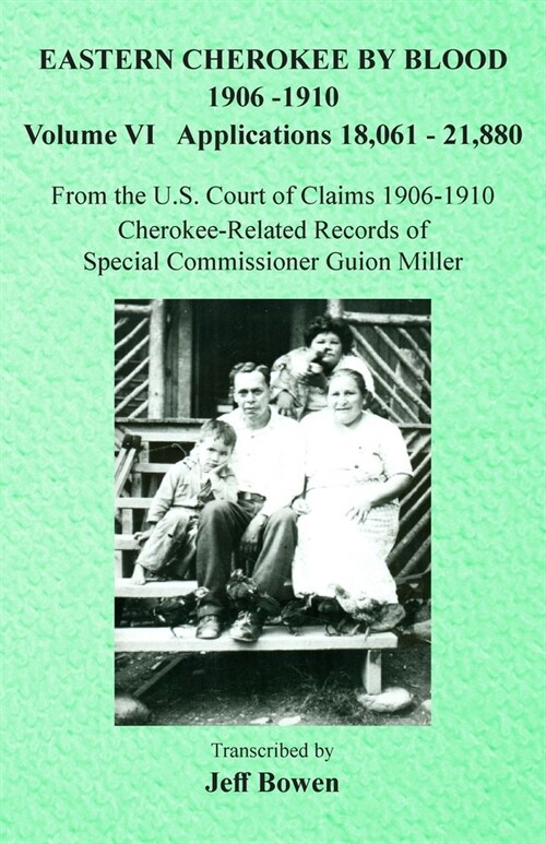 Eastern Cherokee By Blood, 1906-1910: Volume VI Applications 18,061-21,880 (Paperback)