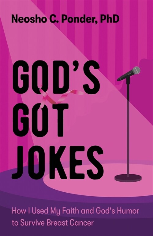 Gods Got Jokes: How I Used My Faith and Gods Humor to Survive Breast Cancer (Paperback)