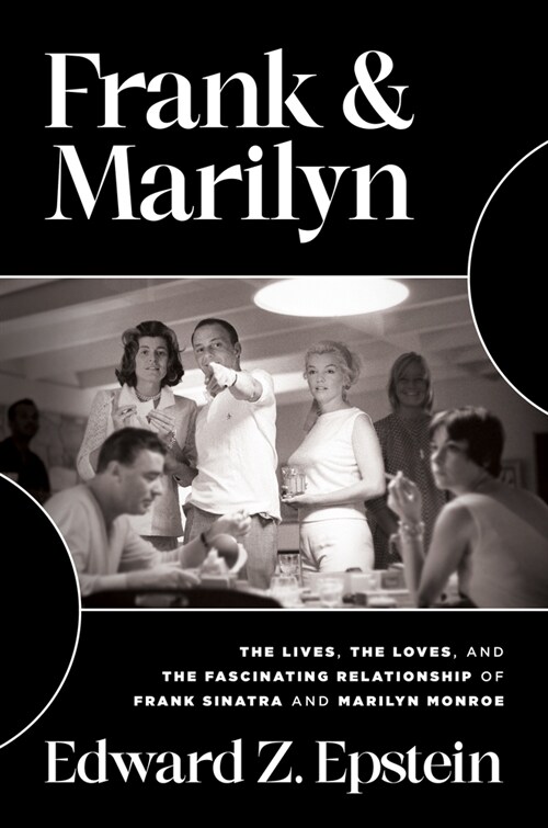 Frank & Marilyn: The Lives, the Loves, and the Fascinating Relationship of Frank Sinatra and Marilyn Monroe (Hardcover)