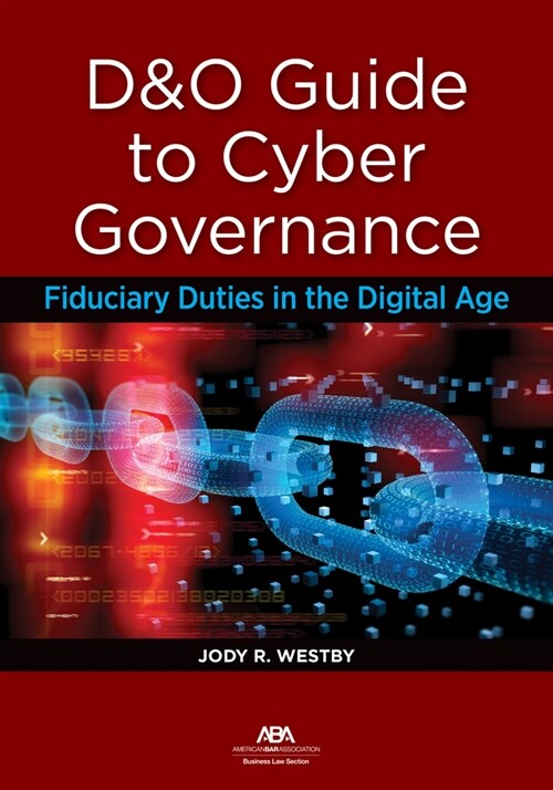 D&o Guide to Cyber Governance: Fiduciary Duties in the Digital Age (Paperback)