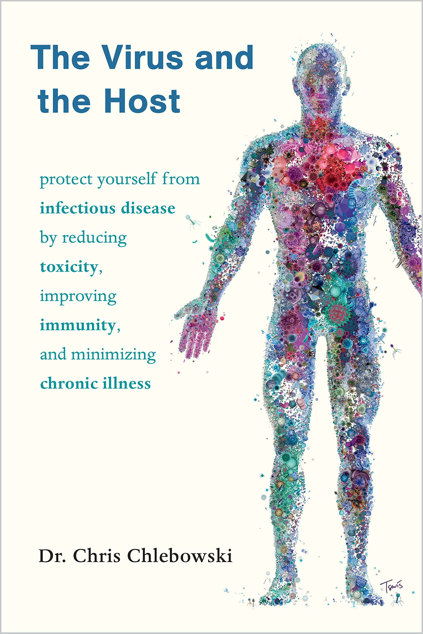 The Virus and the Host: Protect Yourself from Infectious Disease by Reducing Toxicity, Improving Immunity, and Minimizing Chronic Illness (Paperback)