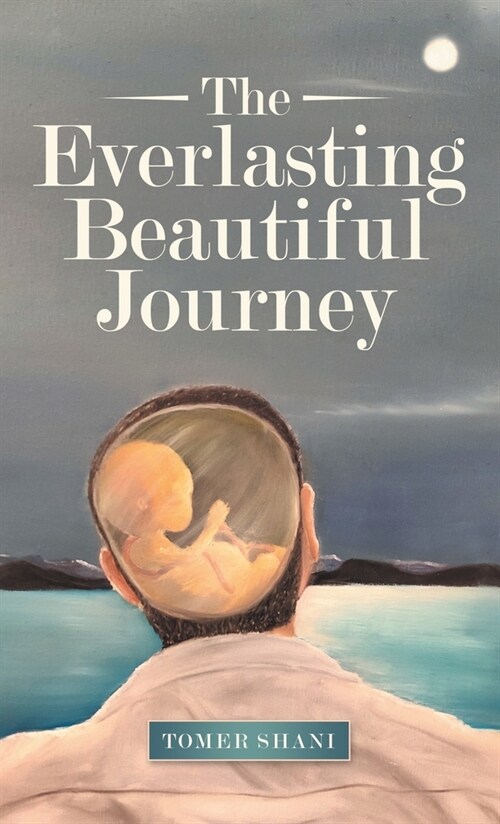 The Everlasting Beautiful Journey (Hardcover)