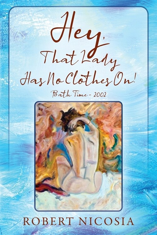 Hey, That Lady Has No Clothes On! Bath Time- 2002 (Paperback)