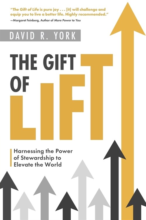 The Gift of Lift: Harnessing the Power of Stewardship to Elevate the World (Paperback)