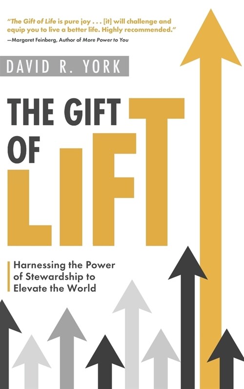 The Gift of Lift: Harnessing the Power of Stewardship to Elevate the World (Hardcover)