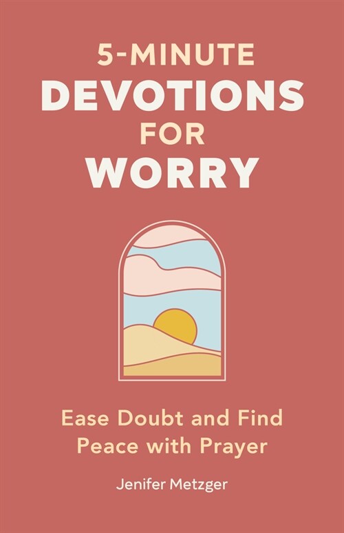 5-Minute Devotions for Worry: Ease Doubt and Find Peace with Prayer (Hardcover)