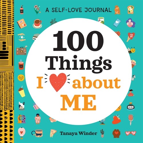 A Self-Love Journal: 100 Things I Love about Me (Hardcover)