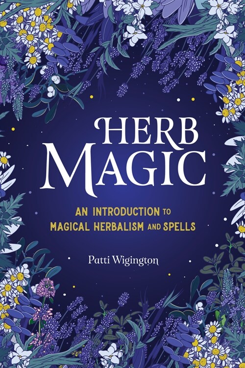 Herb Magic: An Introduction to Magical Herbalism and Spells (Hardcover)