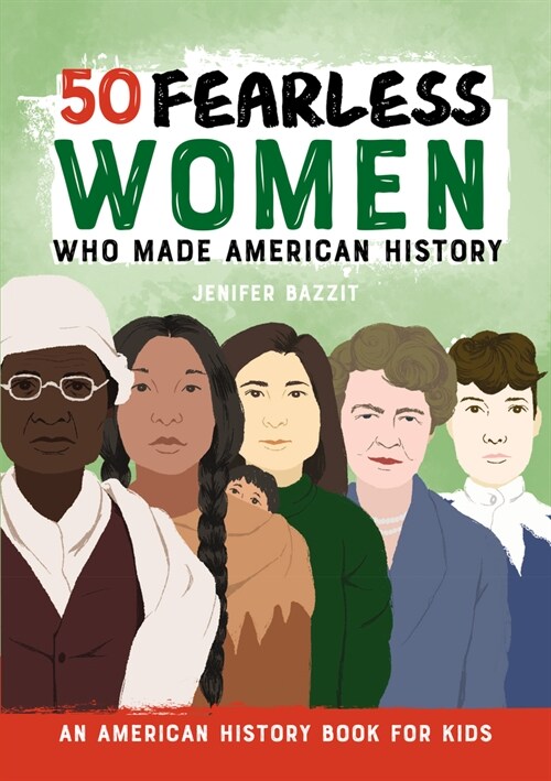 50 Fearless Women Who Made American History: An American History Book for Kids (Hardcover)