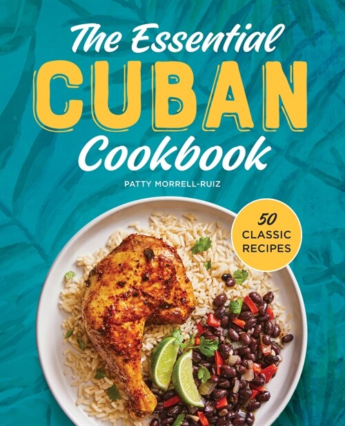 The Essential Cuban Cookbook: 50 Classic Recipes (Hardcover)