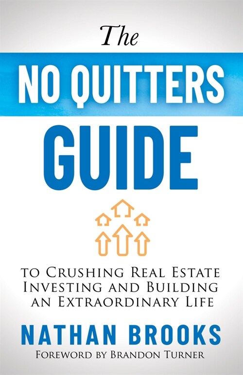 The No Quitters Guide to Crushing Real Estate Investing and Building an Extraordinary Life (Paperback)