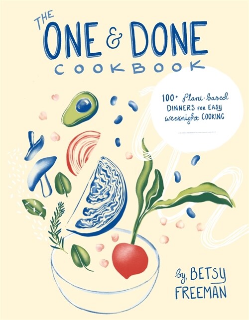 The One & Done Cookbook: 87+ Plant-Based Dinners for Easy Weeknight Cooking (Paperback)