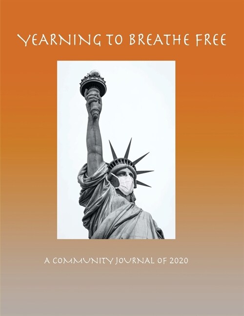 Yearning to Breathe Free - A Community Journal of 2020 (Paperback)