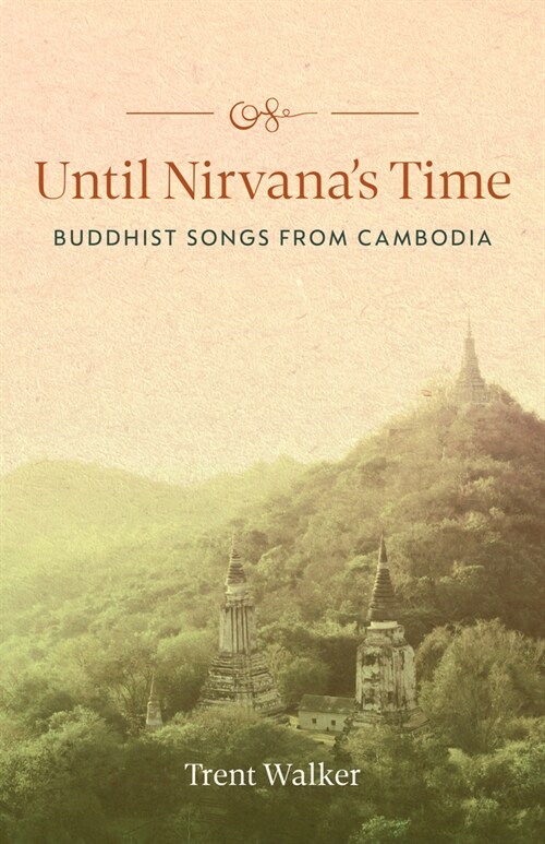 Until Nirvanas Time: Buddhist Songs from Cambodia (Paperback)