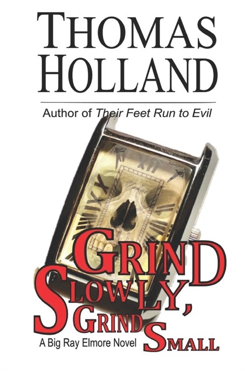 Grind Slowly, Grind Small: A Big Ray Elmore Novel (Paperback)