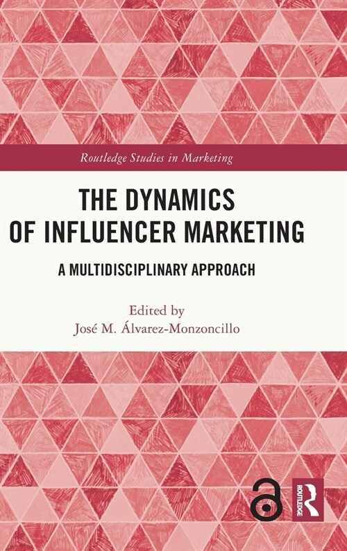 The Dynamics of Influencer Marketing : A Multidisciplinary Approach (Hardcover)