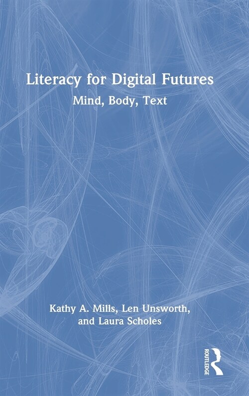 Literacy for Digital Futures : Mind, Body, Text (Hardcover)