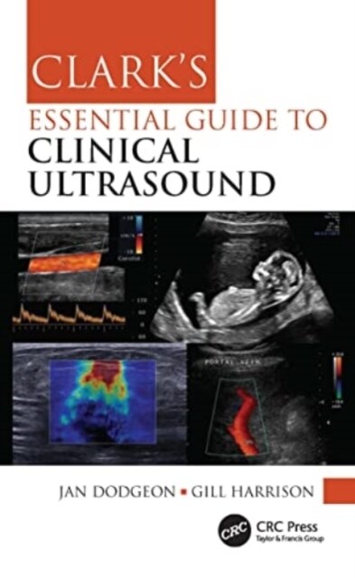 Clarks Essential Guide to Clinical Ultrasound (Paperback)