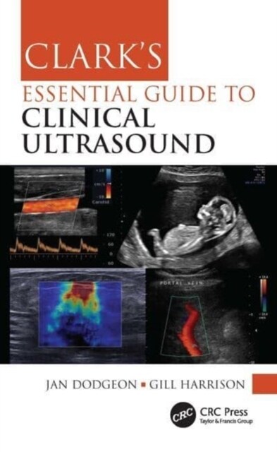 Clarks Essential Guide to Clinical Ultrasound (Hardcover)