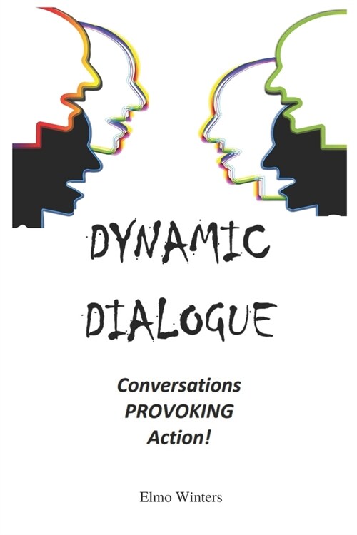Dynamic Dialogue: Conversations PROVOKING Action! (Paperback)