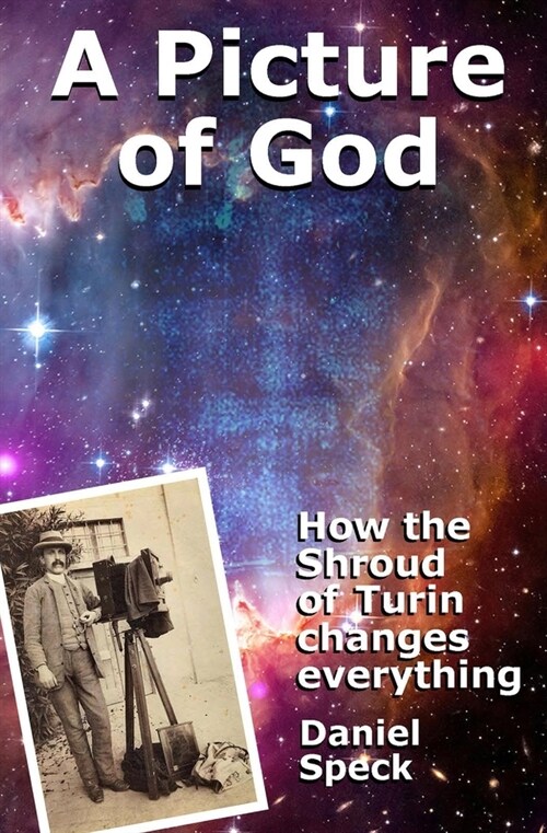 A Picture of God: How the Shroud of Turin changes everything (Paperback)