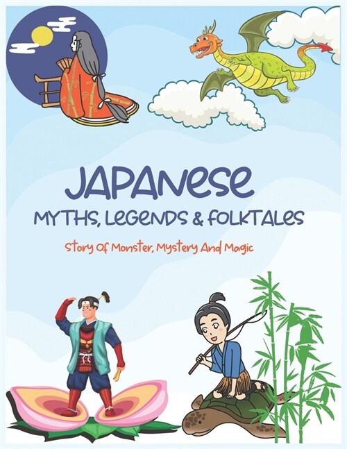 Japanese Myths, Legends & Folktales: Story of Monster, Mystery and Magic (Paperback)