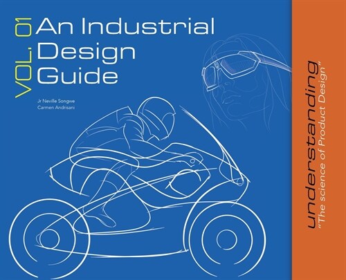 An Industrial Design Guide Vol. 01: Understanding The science of Product Design. (Hardcover)