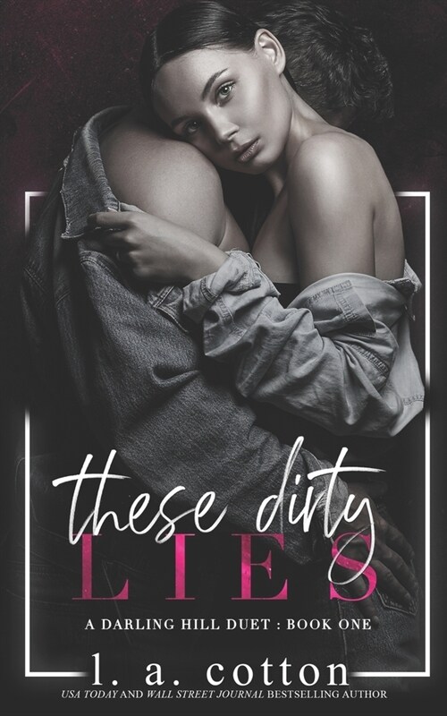 These Dirty Lies: A Darling Hill Duet: Book One (Paperback)