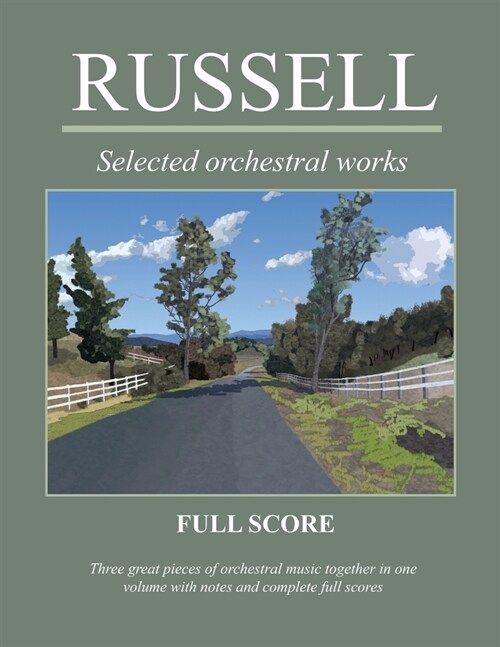 Russell: Selected orchestral works: Three Great Pieces in Full Score (Paperback)