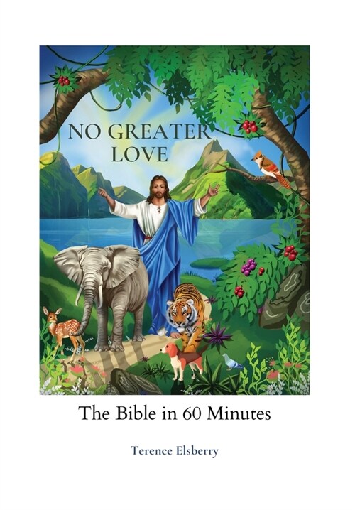 No Greater Love: The Bible in 60 Minutes (Paperback)