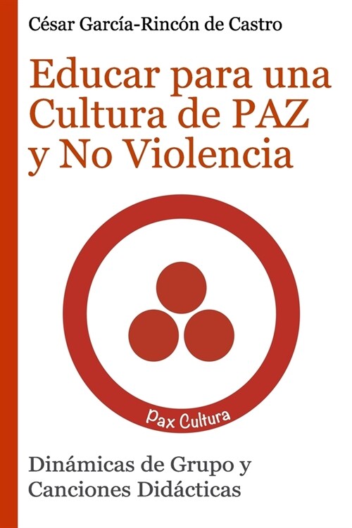 Educar para una Cultura de Paz y No Violencia: Din?icas de Grupo y Canciones Did?ticas (Paperback)