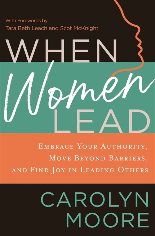 When Women Lead: Embrace Your Authority, Move Beyond Barriers, and Find Joy in Leading Others (Paperback)