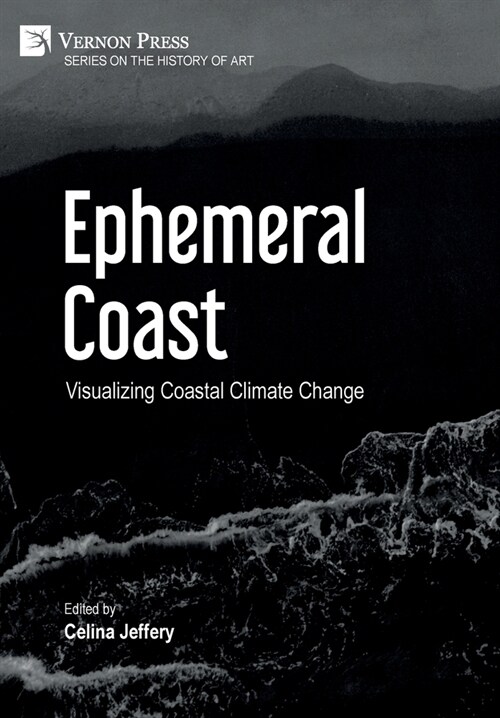 Ephemeral Coast: Visualizing Coastal Climate Change (Color) (Hardcover)