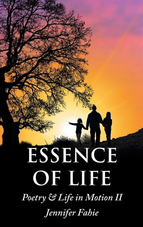 Essence of Life: Poetry & Life in Motion II (Hardcover)