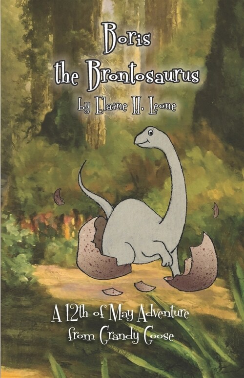 Boris The Brontosaurus: A 12th of May Adventure from Grandy Goose (Paperback)