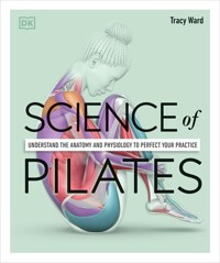 Science of Pilates (Paperback): Understand the Anatomy and Physiology to Perfect Your Practice