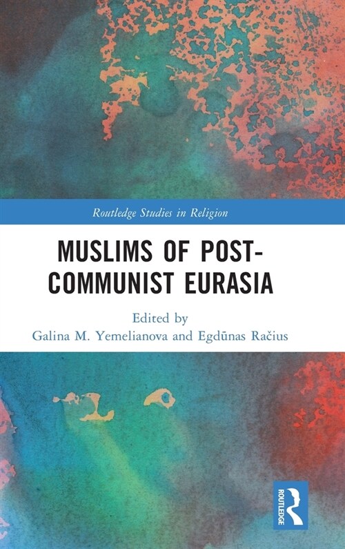 Muslims of Post-Communist Eurasia (Hardcover)