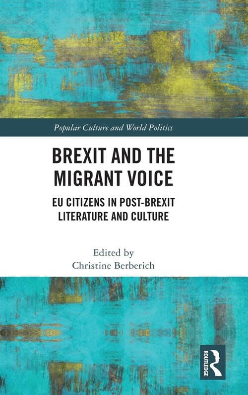 Brexit and the Migrant Voice : EU Citizens in post-Brexit Literature and Culture (Hardcover)