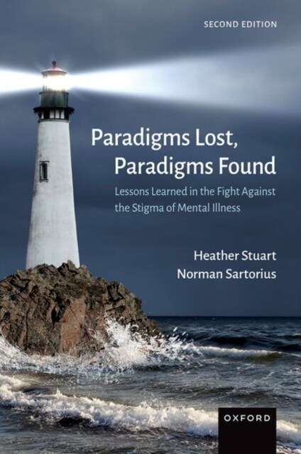 Paradigms Lost, Paradigms Found: Lessons Learned in the Fight Against the Stigma of Mental Illness (Hardcover, 2)