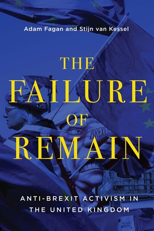 The Failure of Remain: Anti-Brexit Activism in the United Kingdom Volume 4 (Paperback)