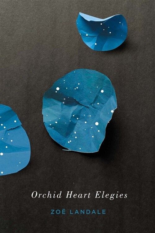 Orchid Heart Elegies: Volume 72 (Paperback)