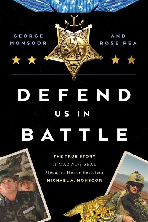 Defend Us in Battle: The True Story of Ma2 Navy Seal Medal of Honor Recipient Michael A. Monsoor (Hardcover)