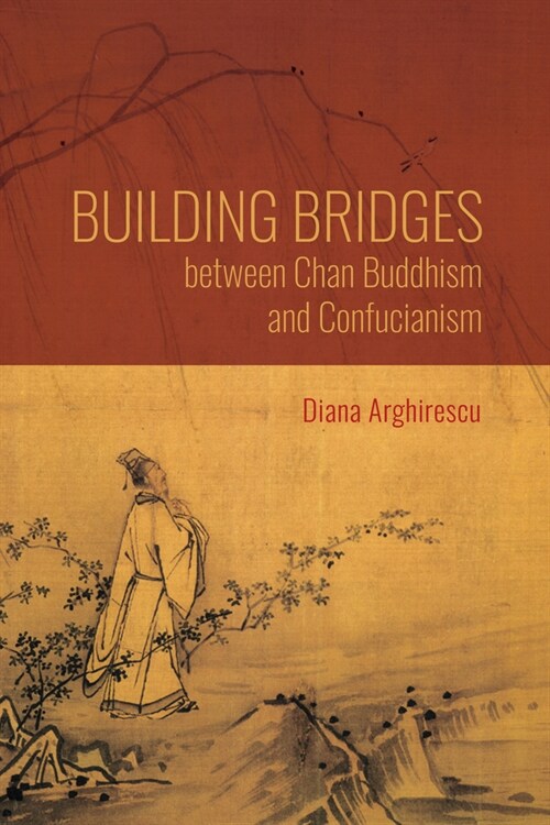 Building Bridges Between Chan Buddhism and Confucianism: A Comparative Hermeneutics of Qisongs Essays on Assisting the Teaching (Paperback)