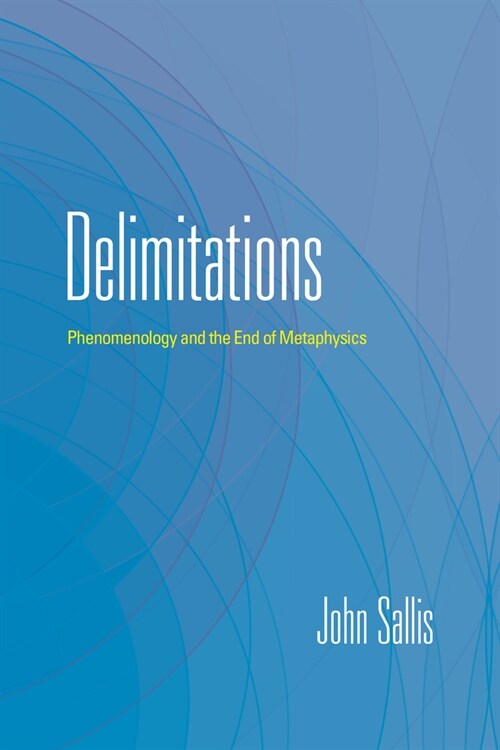Delimitations: Phenomenology and the End of Metaphysics (Paperback)
