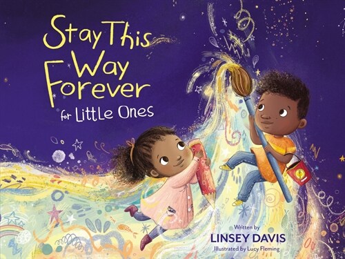 Stay This Way Forever for Little Ones (Board Books)