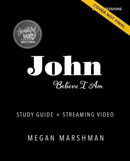 John Bible Study Guide Plus Streaming Video: Believe I Am (Paperback)