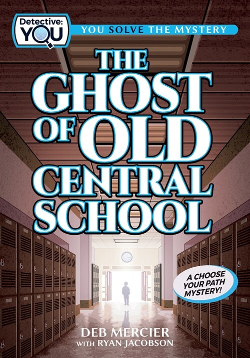 The Ghost of Old Central School: A Choose Your Path Mystery (Hardcover)